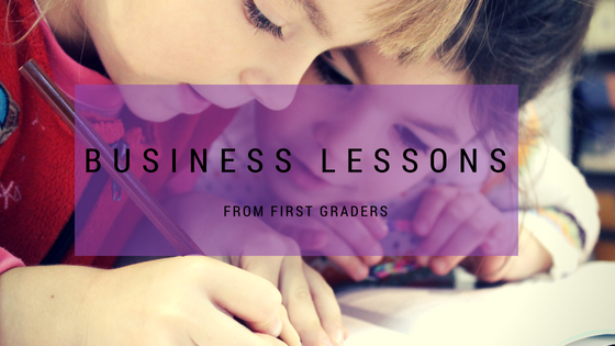 business lessons from first graders
